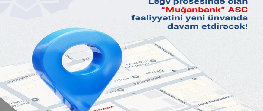 «Muğanbank» yeni ünvanda: Fəaliyyətini «Amrahbank»ın ofisində davam etdirəcək