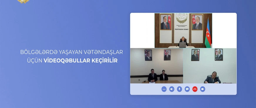 Penitensiar Xidmət rəisi vətəndaşlarla videokonfrans keçirdi: Müraciətlər nəzarətə götürüldü