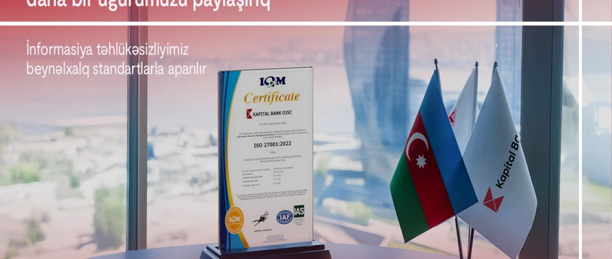 Kapital Bank-dan yeni zəfər: ISO 27001:2022 sertifikatını qazandı!